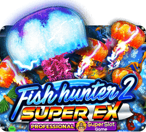 รีวิวเกม Fish Hunter 2 Super Ex Professional