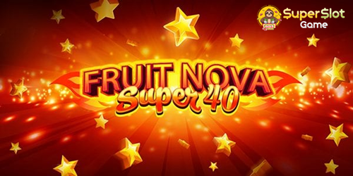 รีวิวเกม Fruit Super Nova 40