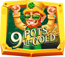 9 pots Of Gold เกมสล็อตไหทองคําทั้ง 9