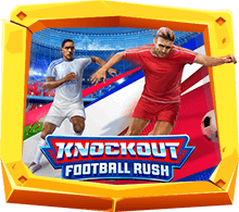 Knockout Football Rush สล็อตแนวฟุตบอล